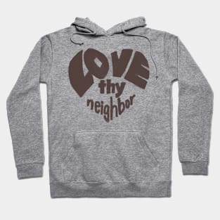 Love thy neighbor, brown Hoodie